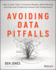 Avoiding Data Pitfalls How to Steer Clear of Common Blunders When Working With Data and Presenting Analysis and Visualizations