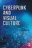 Cyberpunk and Visual Culture