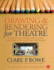 Drawing and Rendering for Theatre: A Practical Course for Scenic, Costume, and Lighting Designers