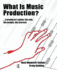 What is Music Production?: Professional techniques to make a good recording great