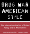 Drug War American Style: The Internationalization of Failed Policy and its Alternatives