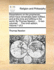 Dissertations on the Prophecies, Which Have Remarkably Been Fulfilled; And at This Time Are Fulfilling in the World. by Thomas Newton, ... in Two Volumes. ... the Ninth Edition. Volume 1 of 2