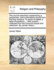 The Church-Catechism Explained by a Paraphrase, and Confirmed by Proofs from the Holy Scripture. to Which Is Added, a Table of Questions ... with Prayers ... Collected from the Common-Prayer and Catechism. by James Talbot, ...