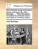 The Christian World Unmasked. Come and Peep. by John Berridge, ... the Third Edition, Revised and Corrected. and a New Table of Contents Added.