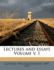 Lectures and Essays Volume V. 1