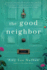 The Good Neighbor: a Novel