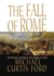 Fall of Rome a Novel of a World Lost
