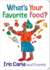 What's Your Favorite Food? (Eric Carle and Friends' What's Your Favorite, 4)
