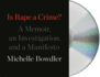 Is Rape a Crime? : a Memoir, an Investigation, and a Manifesto
