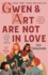 Gwen & Art Are Not in Love: a Novel