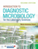 Introduction to Diagnostic Microbiology for the Laboratory Sciences With Navigate 2 Advantage Access