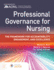 Professional Governance for Nursing: The Framework for Accountability, Engagement, and Excellence