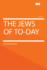 The Jews of to-Day