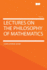 Lectures on the Philosophy of Mathematics