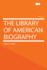 The Library of American Biography Volume 7