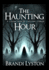 The Haunting Hour: A Collection of Chilling Stories