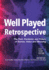 Well Played Retrospective: The Past, Pandemic and Future of Video Games, Value and Meaning