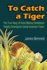 To Catch a Tiger