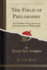 The Field of Philosophy an Outline of Lectures on Introduction to Philosophy Classic Reprint