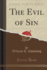 The Evil of Sin Classic Reprint