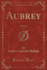 Aubrey, Vol 3 a Novel Classic Reprint