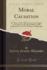 Moral Causation Or Notes on Mr Mill's Notes to the Chapter on 'Freedom' in the Third Edition of His 'Examination of Sir W Hamilton's Philosophy' Classic Reprint