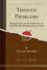 Theistic Problems Being Essays on the Existence of God and His Relationship to Man Classic Reprint