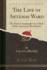 The Life of Artemas Ward the First Commanderinchief, of the American Revolution Classic Reprint