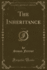 The Inheritance, Vol 1 of 3 Classic Reprint