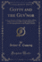 Gotty and the Guv'Nor a True Narrative of Gotty's Doings Ashore Afloat, With an Account of His Voyage of Discovery on a Shrimping Bawley in the English Channel Classic Reprint