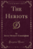 The Heriots, Vol 1 of 3 Classic Reprint