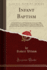 Infant Baptism a Scriptural Service, and Dipping Unnecessary to Its Right Administration Containing a Critical Survey and Digest of the Leading to the Work of Dr Carson, and Occasiona