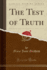 The Test of Truth Classic Reprint