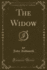 The Widow (Classic Reprint)