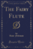 The Fairy Flute (Classic Reprint)