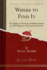Where to Find It an Index to Sources of Information on All Subjects of General Interest Classic Reprint
