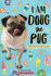 I Am Doug the Pug