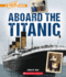 Aboard the Titanic (a True Book: the Titanic) (a True Book (Relaunch))