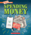 Spending Money: Budgets, Credit Cards, Scams...and Much More! (a True Book: Money)