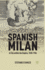 Spanish Milan: A City Within the Empire, 1535-1706