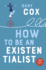 How to Be an Existentialist 10th Anniversary Edition