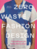 Zero Waste Fashion Design Format: Paperback