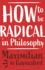 How to Be Radical in Philosophy