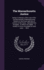 The Massachusetts Justice: Being a Collection of the Laws of the Commonwealth of Massachusetts, Relative to the Power and Duty of Justices of the...of Forms, Grounded on Said Laws...: With