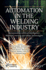 Automation in the Welding Industry: Incorporating Artificial Intelligence, Machine Learning and Other Technologies (Industry 5.0 Transformation Applications)