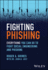 Fighting Phishing-Everything You Can Do to Fight Social Engineering and Phishing
