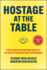 Hostage at the Table: How Leaders Can Overcome Conflict, Influence Others and Raise Performance