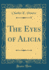 The Eyes of Alicia (Classic Reprint)