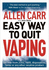 Allen Carr's Easy Way to Quit Vaping Get Free From Juul, Iqos, Disposables, Tanks Or Any Other Nicotine Product