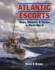 Atlantic Escorts: Ships, Weapons and Tactics in World War II